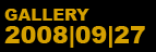 GALLERY 2008|09|27